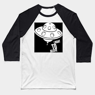 Aliens Are Real. I want to believe. Baseball T-Shirt